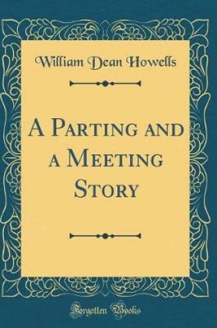 Cover of A Parting and a Meeting Story (Classic Reprint)