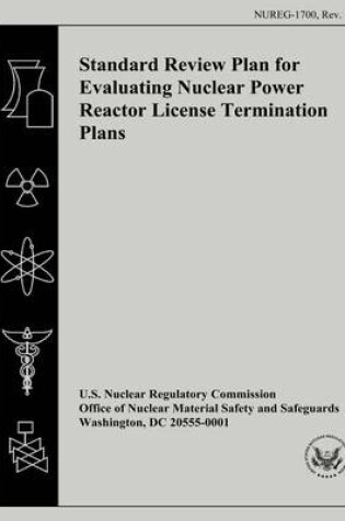 Cover of Standard Review Plan for Evaluating Nuclear Power Reactor License Termination Plans
