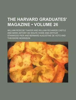 Book cover for The Harvard Graduates' Magazine (Volume 26 )