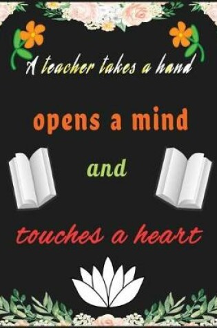 Cover of A Teacher Takes A Hand Open a Mind And Touches A Heart