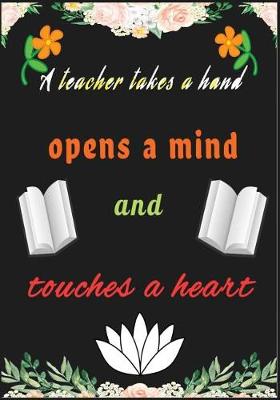 Book cover for A Teacher Takes A Hand Open a Mind And Touches A Heart