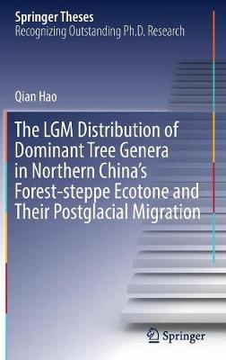 Book cover for The LGM Distribution of Dominant Tree Genera in Northern China's Forest-steppe Ecotone and Their Postglacial Migration