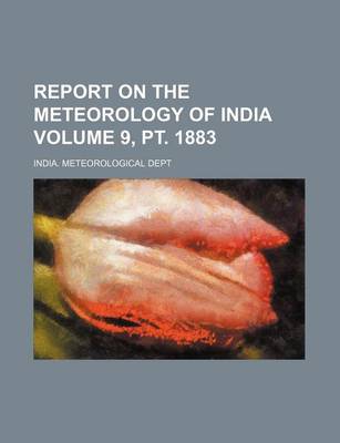 Book cover for Report on the Meteorology of India Volume 9, PT. 1883