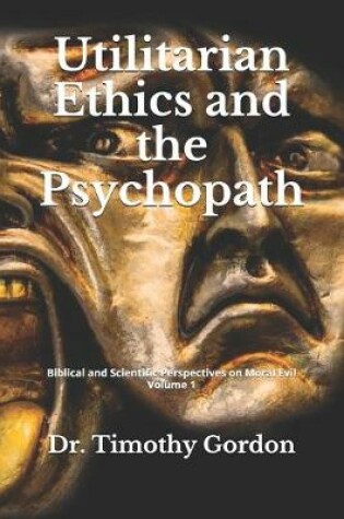 Cover of Utilitarian Ethics and the Psychopath