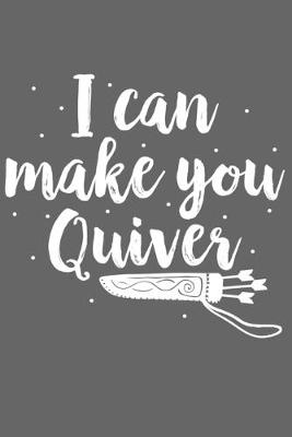 Book cover for I Can Make You Quiver