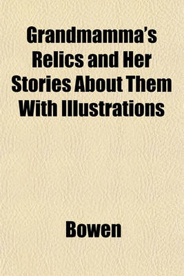 Book cover for Grandmamma's Relics and Her Stories about Them with Illustrations