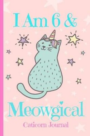 Cover of Caticorn Journal I Am 6 & Meowgical