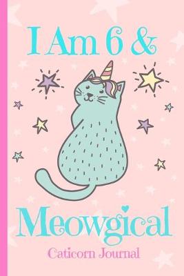 Book cover for Caticorn Journal I Am 6 & Meowgical