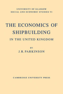 Book cover for The Economics of Shipbuilding in the United Kingdom