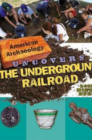 Cover of American Archaeology Uncovers the Underground Railroad