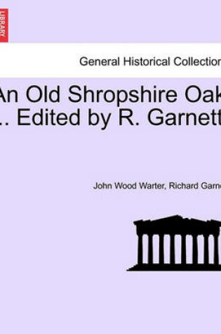 Cover of An Old Shropshire Oak ... Edited by R. Garnett.