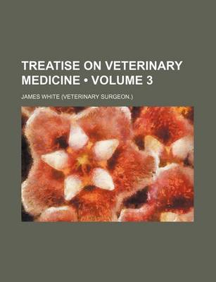 Book cover for Treatise on Veterinary Medicine (Volume 3)