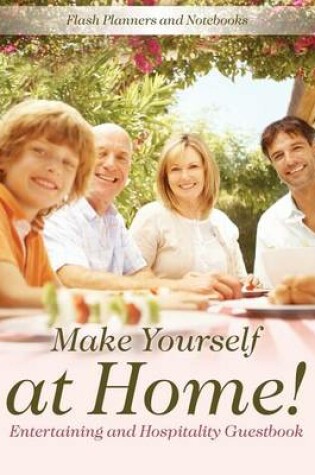 Cover of Make Yourself at Home! Entertaining and Hospitality Guestbook