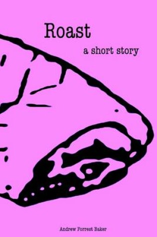 Cover of Roast: A Short Story