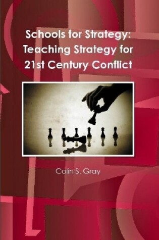 Cover of Schools for Strategy: Teaching Strategy for 21st Century Conflict