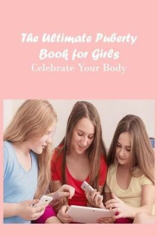 Cover of The Ultimate Puberty Book for Girls