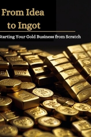 Cover of From Idea to Ingot