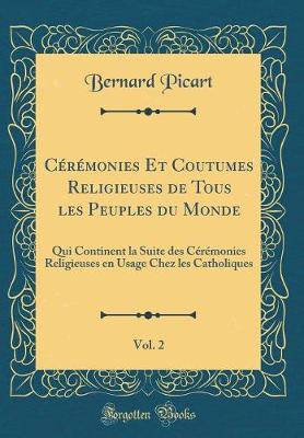 Book cover for Ceremonies Et Coutumes Religieuses de Tous Les Peuples Du Monde, Vol. 2