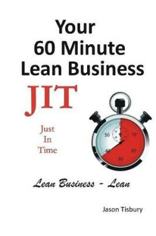 Cover of Your 60 Minute Lean Business - Just in Time