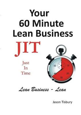 Book cover for Your 60 Minute Lean Business - Just in Time