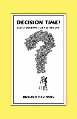 Book cover for Decision Time! Better Decisions for a Better Life