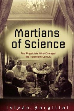 Cover of The Martians of Science: Five Physicists Who Changed the Twentieth Century