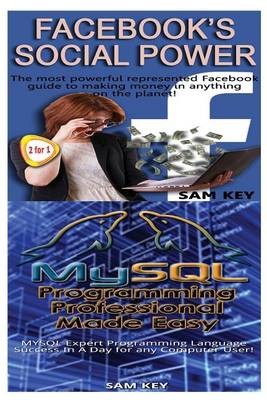 Book cover for Facebook Social Power & MYSQL Programming Professional Made Easy