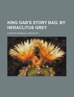 Book cover for King Gab's Story Bag, by Heraclitus Grey