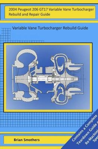 Cover of 2004 Peugeot 206 GT17 Variable Vane Turbocharger Rebuild and Repair Guide