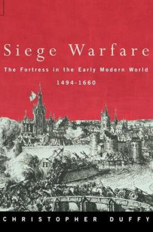 Cover of Siege Warfare: The Fortress in the Early Modern World 1494-1660