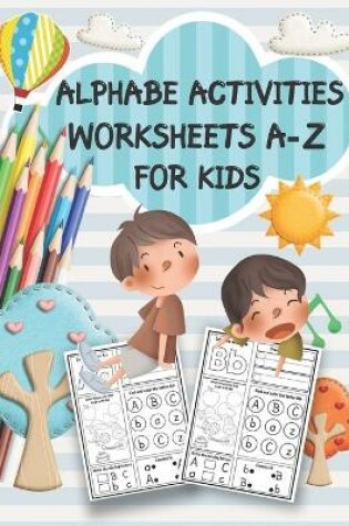 Cover of Alphabe Activities Worksheets A-Z for kids