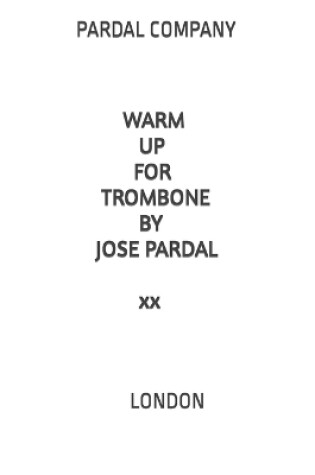Cover of Warm Up for Trombone by Jose Pardal Vol.XX
