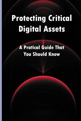 Cover of Protecting Critical Digital Assets