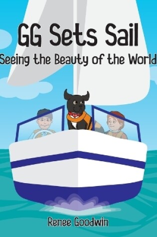 Cover of GG Sets Sail - Seeing the Beauty of the World