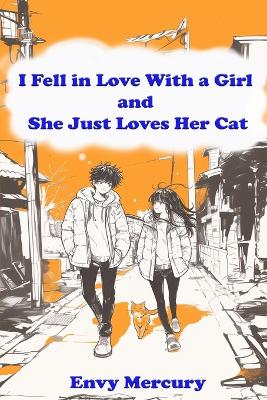 Cover of I Fell in Love With a Girl and She Just Loves Her Cat