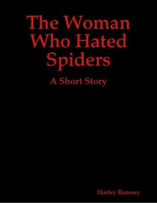 Book cover for The Woman Who Hated Spiders: A Short Story