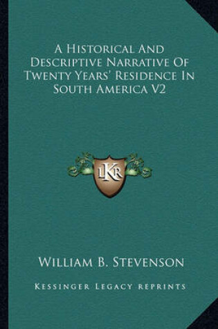 Cover of A Historical and Descriptive Narrative of Twenty Years' Residence in South America V2