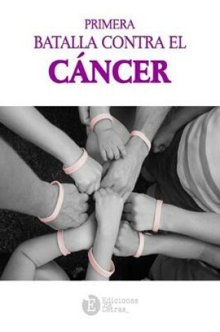 Cover of Primera Batalla Contra el Cancer