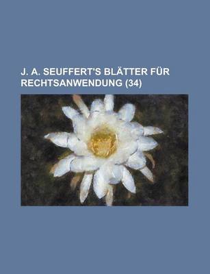 Book cover for J. A. Seuffert's Blatter Fur Rechtsanwendung (34)