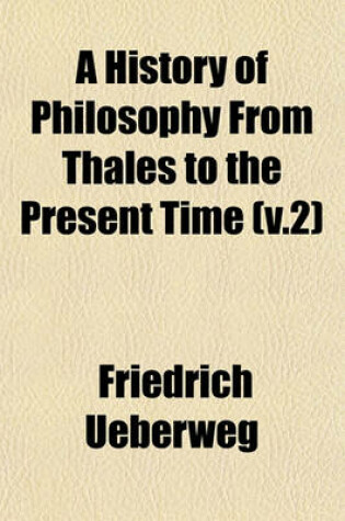 Cover of A History of Philosophy from Thales to the Present Time (V.2)