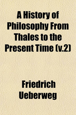 Book cover for A History of Philosophy from Thales to the Present Time (V.2)