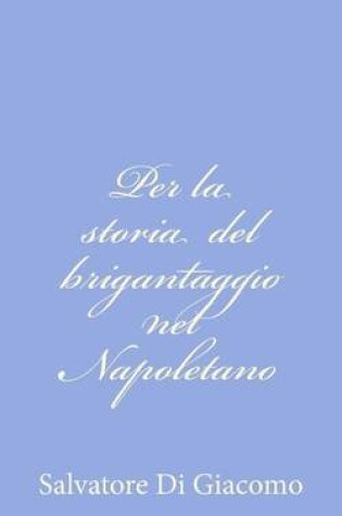 Cover of Per la storia del brigantaggio nel Napoletano