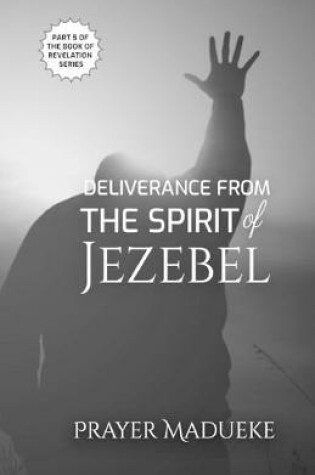 Cover of Deliverance from the Spirit of Jezebel