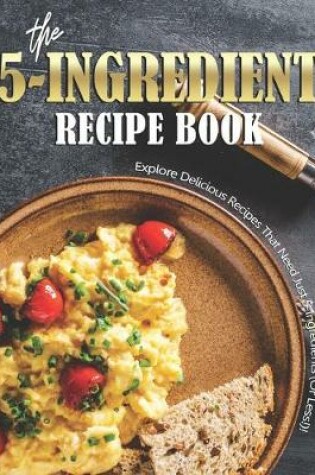 Cover of The 5-Ingredient Recipe Book