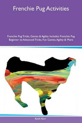 Book cover for Frenchie Pug Activities Frenchie Pug Tricks, Games & Agility Includes