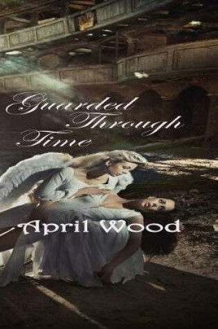 Cover of Guarded Through Time