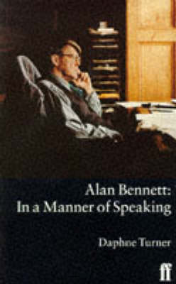 Book cover for Alan Bennett: In a Manner of Speaking