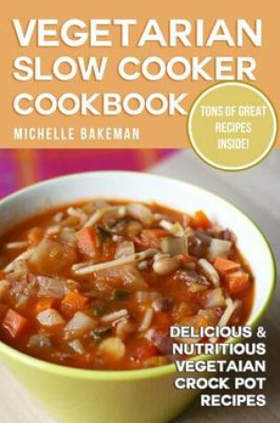 Cover of Vegetarian Slow Cooker Cookbook