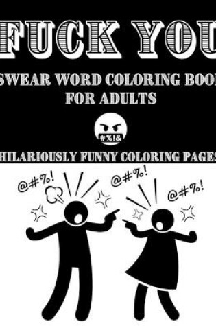 Cover of Fuck You Coloring Book for Adults Hilariously funny coloring pages