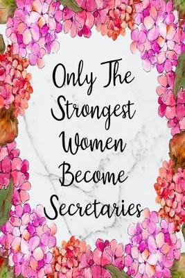 Book cover for Only The Strongest Women Become Secretaries